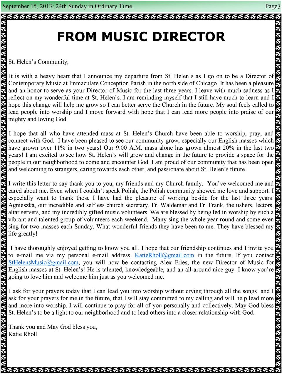 It has been a pleasure and an honor to serve as your Director of Music for the last three years. I leave with much sadness as I reflect on my wonderful time at St. Helen s.