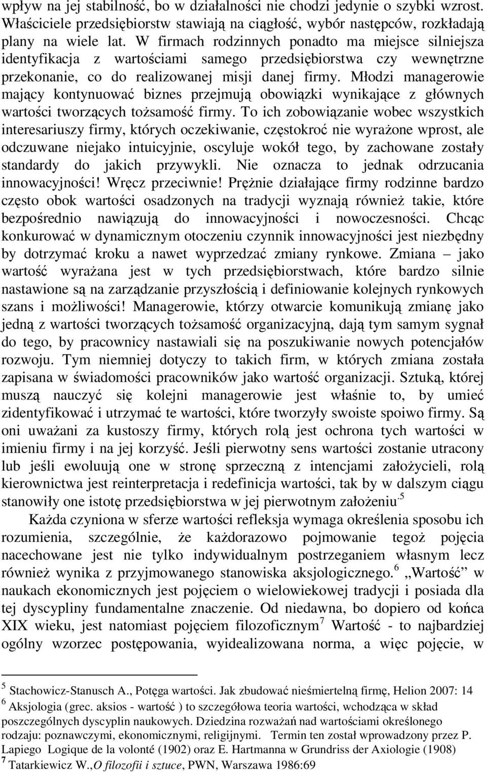 Młodzi managerowie mający kontynuować biznes przejmują obowiązki wynikające z głównych wartości tworzących tożsamość firmy.