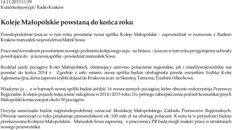 Marek Sowa. Prace nad formalnym powołaniem nowego podmiotu kolejowego są już na finiszu. - Jeszcze w tym roku przygotujemy uchwały powołujące do życia nową spółkę - powiedział marszałek Sowa.