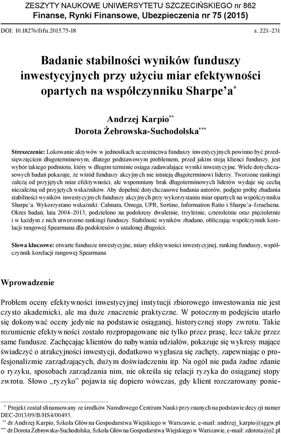 Lokowanie aktywów w jednostkach uczestnictwa funduszy inwestycyjnych powinno być przedsięwzięciem długoterminowym, dlatego podstawowym problemem, przed jakim stoją klienci funduszy, jest wybór