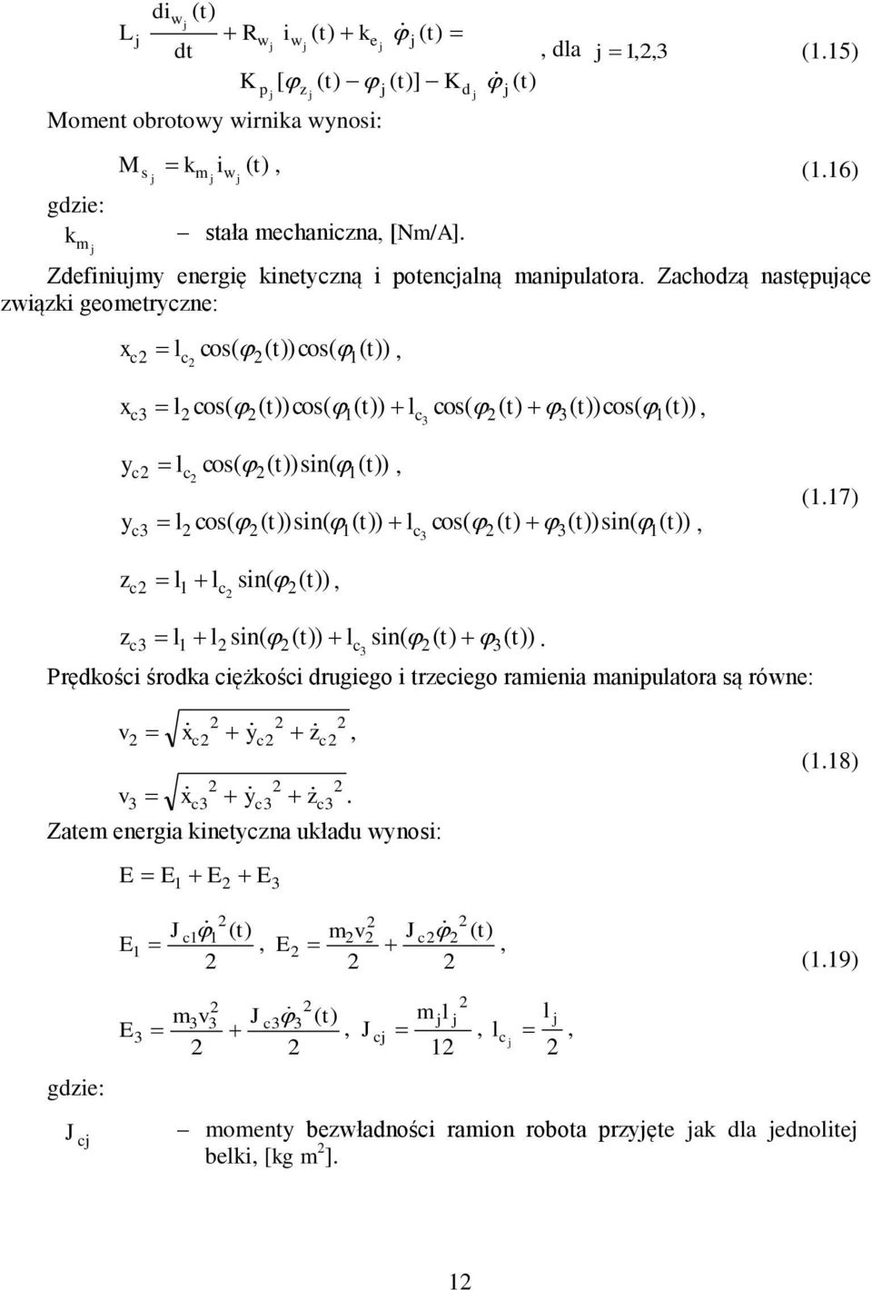 Zachodzą następujące związki geoetryczne: cos cos t t x c c, cos cos cos cos t t t t t x c c, sin cos t t y c c, sin cos sin cos t t t t t y c c, sin t z c c, sin sin t t t