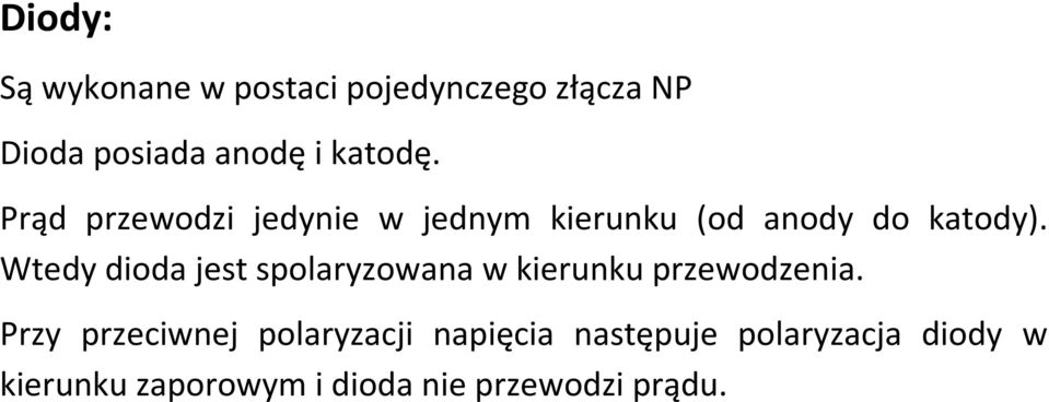 Wtedy dioda jest spolaryzowana w kierunku przewodzenia.
