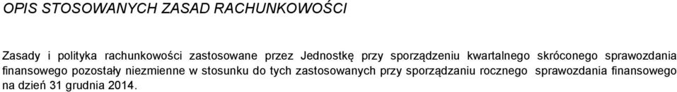sprawozdania finansowego pozostały niezmienne w stosunku do tych