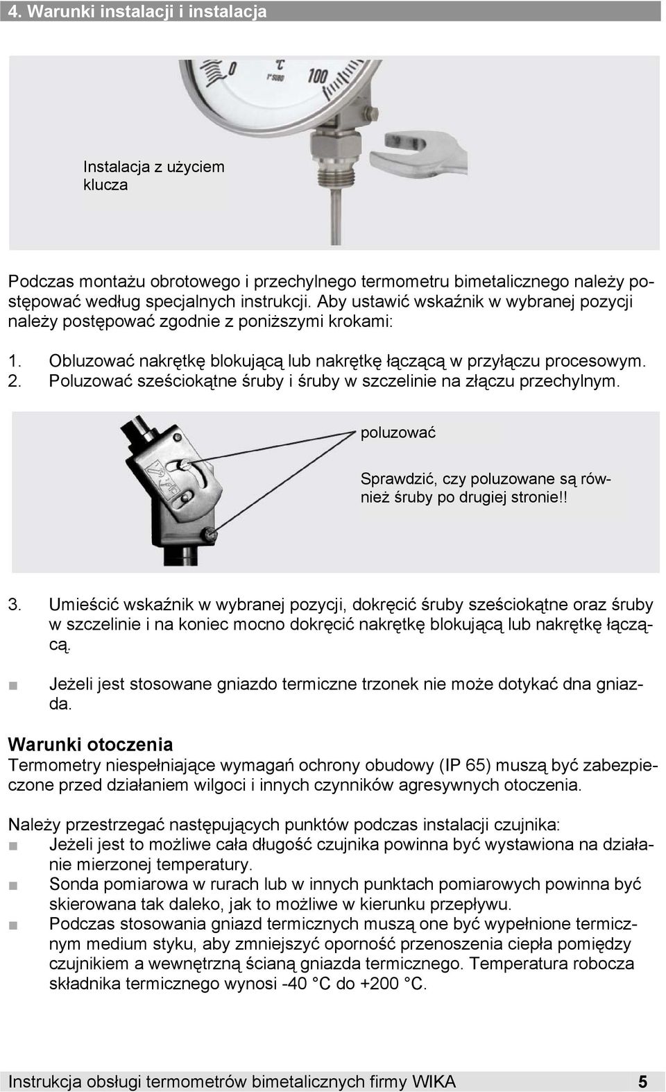 Poluzować sześciokątne śruby i śruby w szczelinie na złączu przechylnym. poluzować Sprawdzić, czy poluzowane są również śruby po drugiej stronie!! 3.