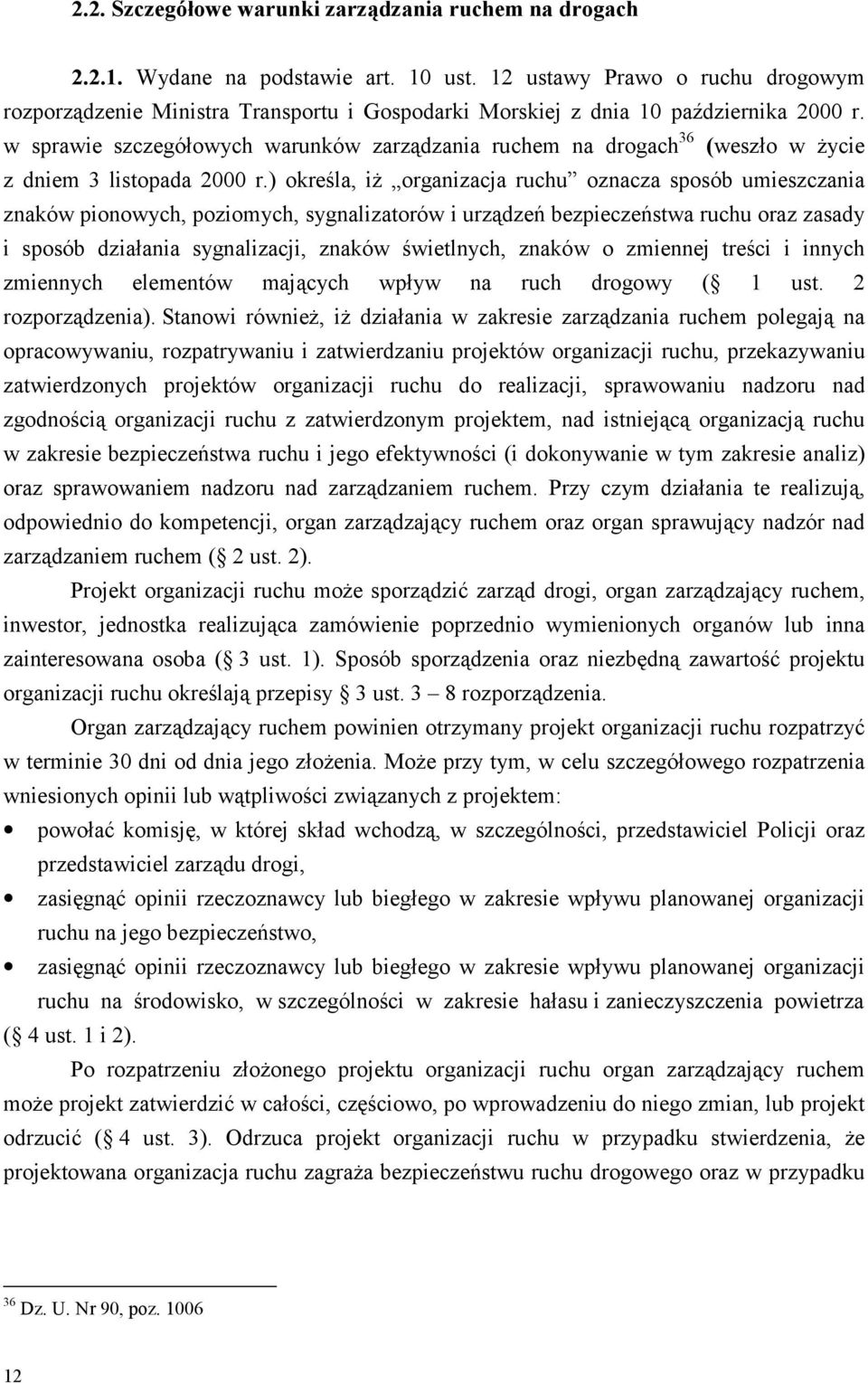 w sprawie szczegółowych warunków zarządzania ruchem na drogach 36 (weszło w życie z dniem 3 listopada 2000 r.