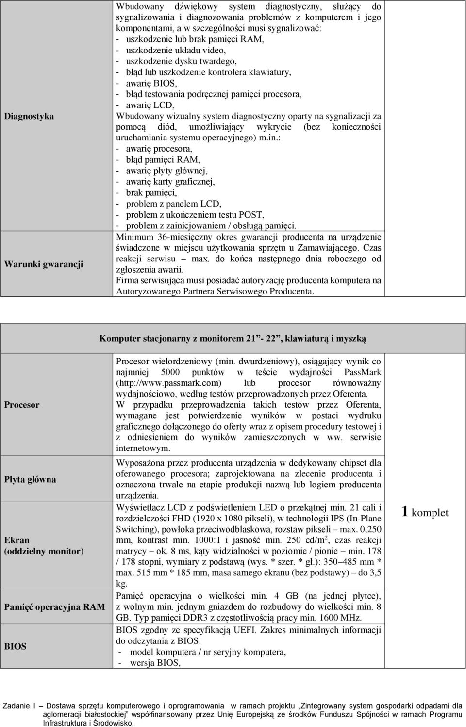 procesora, - awarię LCD, Wbudowany wizualny system diagnostyczny oparty na sygnalizacji za pomocą diód, umożliwiający wykrycie (bez konieczności uruchamiania systemu operacyjnego) m.in.