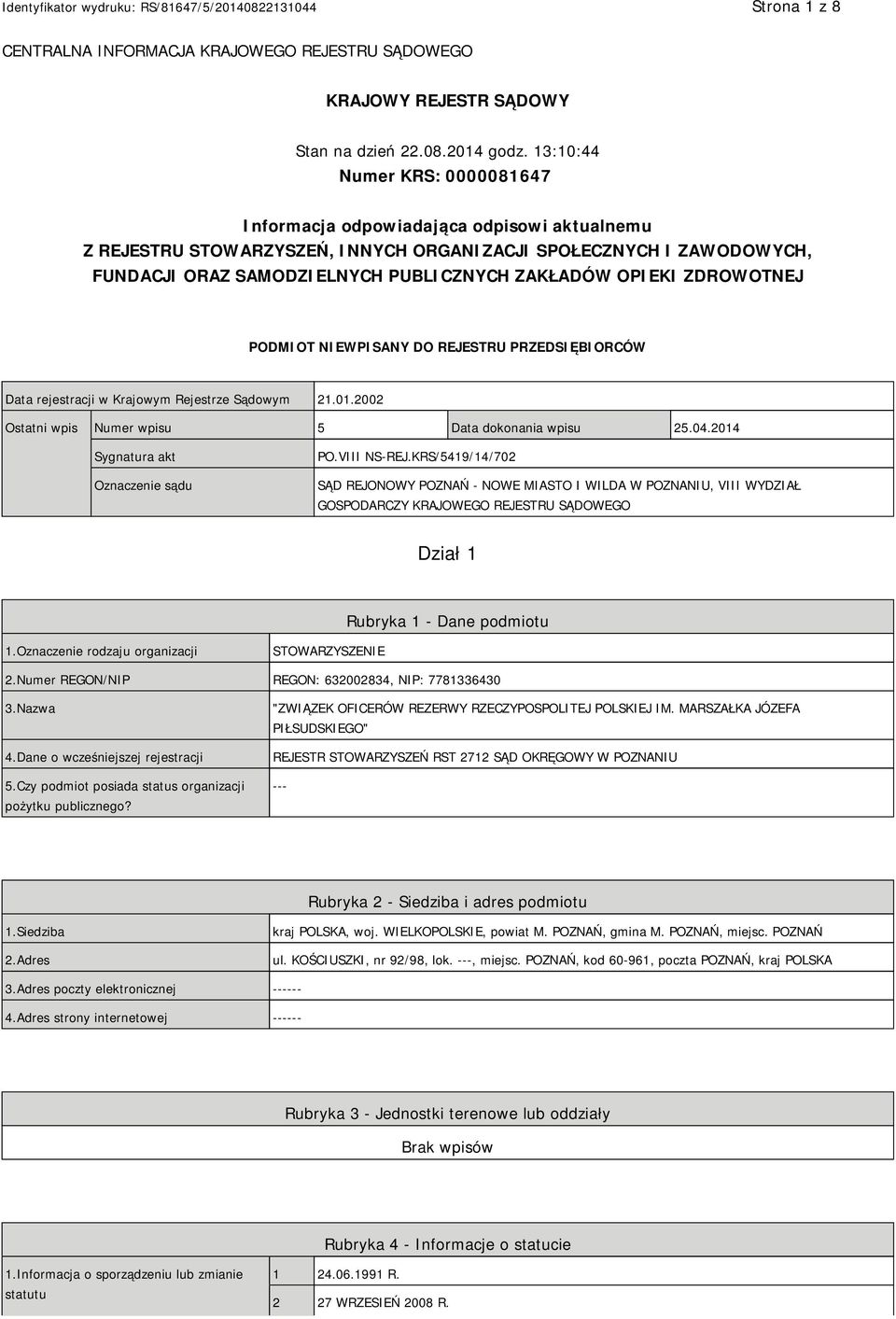 OPIEKI ZDROWOTNEJ PODMIOT NIEWPISANY DO REJESTRU PRZEDSIĘBIORCÓW Data rejestracji w Krajowym Rejestrze Sądowym 21.01.2002 Ostatni wpis Numer wpisu 5 Data dokonania wpisu 25.04.