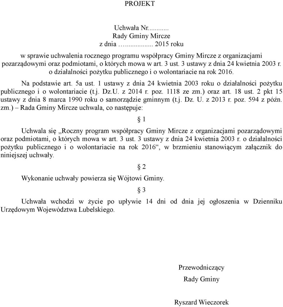 1 ustawy z dnia 24 kwietnia 2003 roku o działalności pożytku publicznego i o wolontariacie (t.j. Dz.U. z 2014 r. poz. 1118 ze zm.) oraz art. 18 ust.