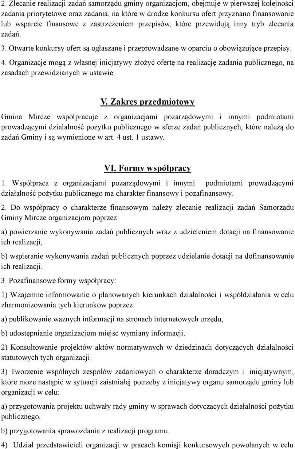 Organizacje mogą z własnej inicjatywy złożyć ofertę na realizację zadania publicznego, na zasadach przewidzianych w ustawie. V.