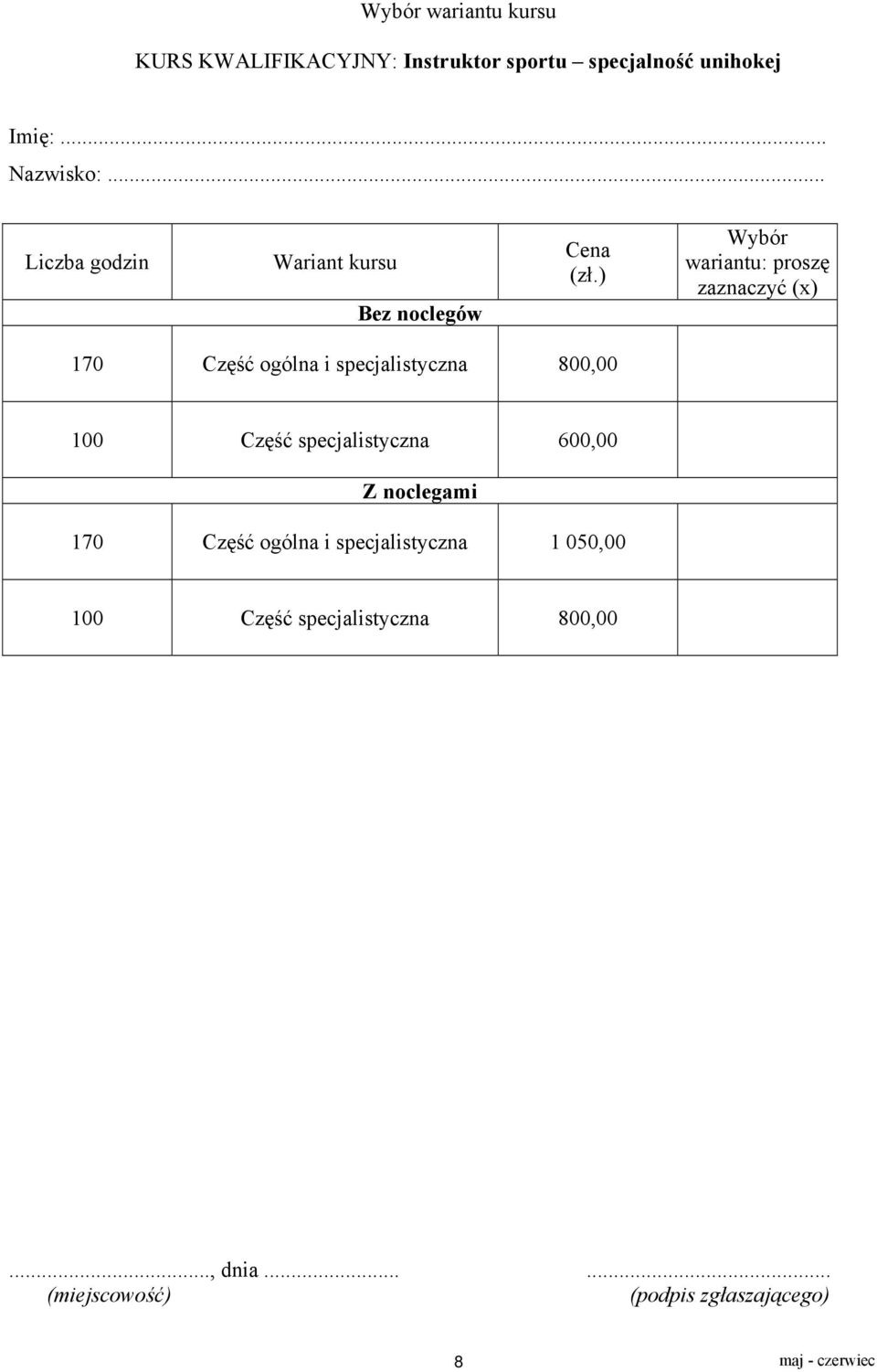 ) Wybór wariantu: proszę zaznaczyć (x) 170 Część ogólna i specjalistyczna 800,00 100 Część