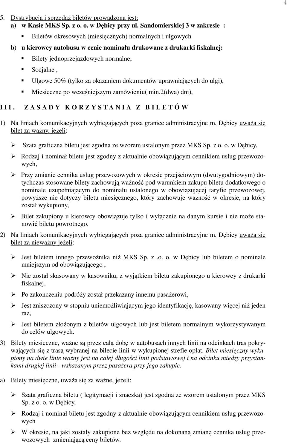 Socjalne, Ulgowe 50% (tylko za okazaniem dokumentów uprawniających do ulgi), Miesięczne po wcześniejszym zamówieniu( min.2(dwa) dni), I I I.