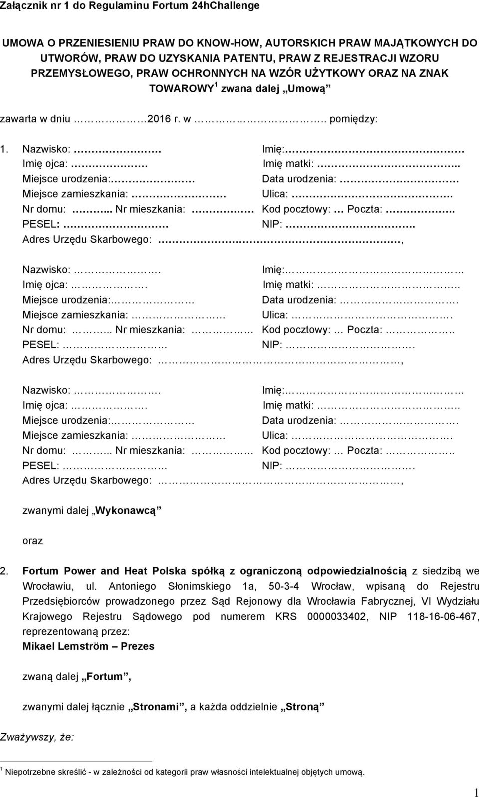 .. Nr mieszkania: Kod pocztowy: Poczta:.. PESEL: NIP:. Adres Urzędu Skarbowego:, Nazwisko:. Imię ojca:. Miejsce urodzenia: Miejsce zamieszkania: Imię: Imię matki:.. Data urodzenia:. Ulica:. Nr domu:.