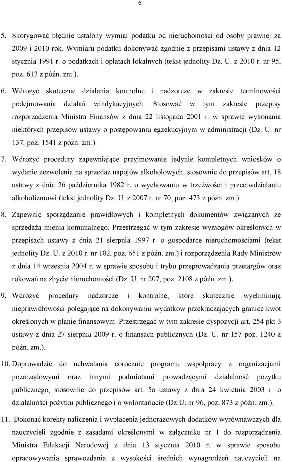 Stosować w tym zakresie przepisy rozporządzenia Ministra Finansów z dnia 22 listopada 2001 r. w sprawie wykonania niektórych przepisów ustawy o postępowaniu egzekucyjnym w administracji (Dz. U.