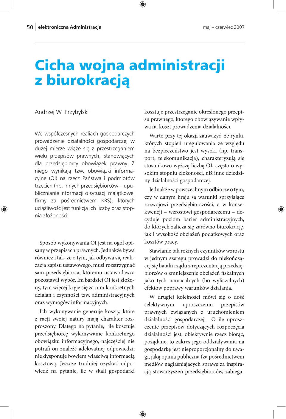 prawny. Z niego wynikają tzw. obowiązki informacyjne (OI) na rzecz Państwa i podmiotów trzecich (np.