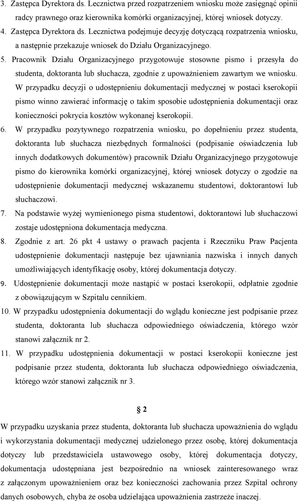 W przypadku decyzji o udostępnieniu dokumentacji medycznej w postaci kserokopii pismo winno zawierać informację o takim sposobie udostępnienia dokumentacji oraz konieczności pokrycia kosztów