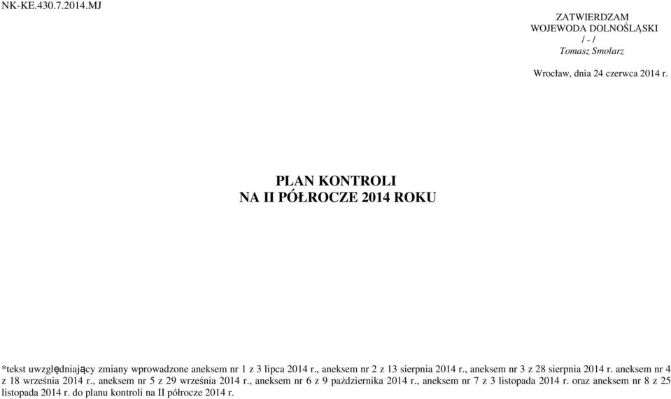 , aneksem nr 2 z 13 sierpnia 2014 r., aneksem nr 3 z 28 sierpnia 2014 r. aneksem nr 4 z 18 września 2014 r.