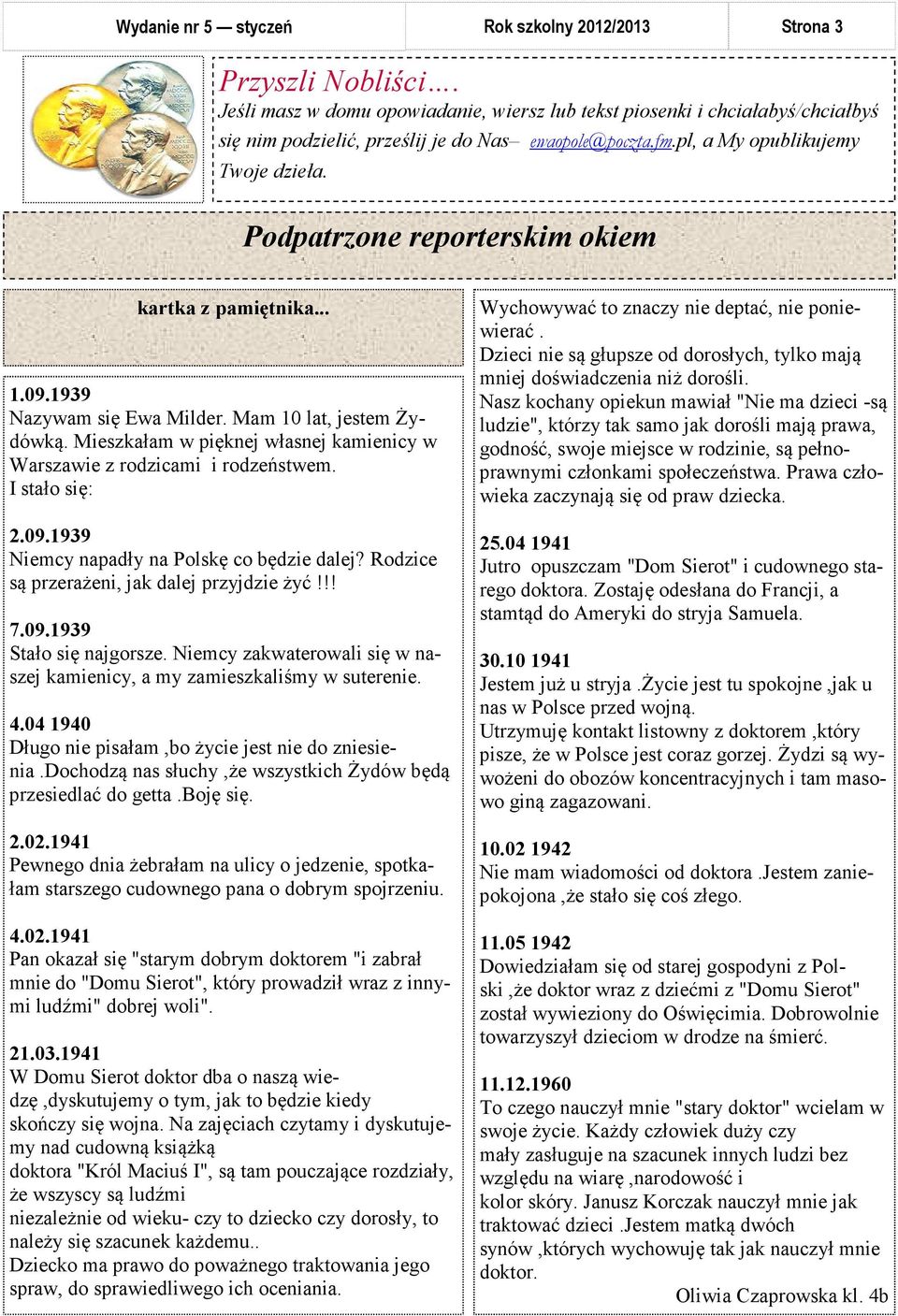 I stało się: 2.09.1939 Niemcy napadły na Polskę co będzie dalej? Rodzice są przerażeni, jak dalej przyjdzie żyć!!! 7.09.1939 Stało się najgorsze.