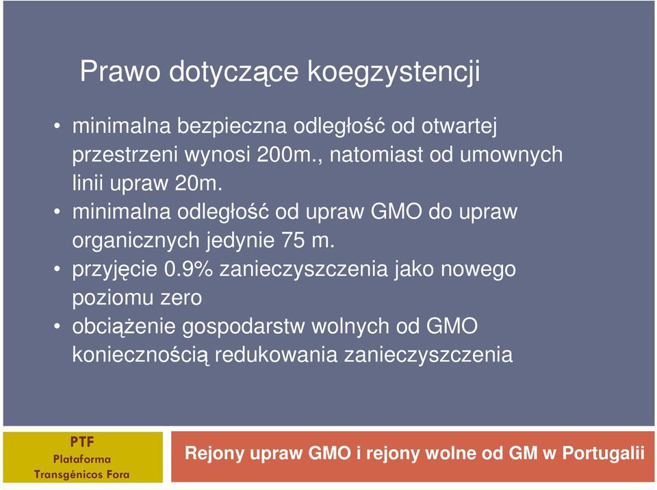 minimalna odległość od upraw GMO do upraw organicznych jedynie 75 m. przyjęcie 0.