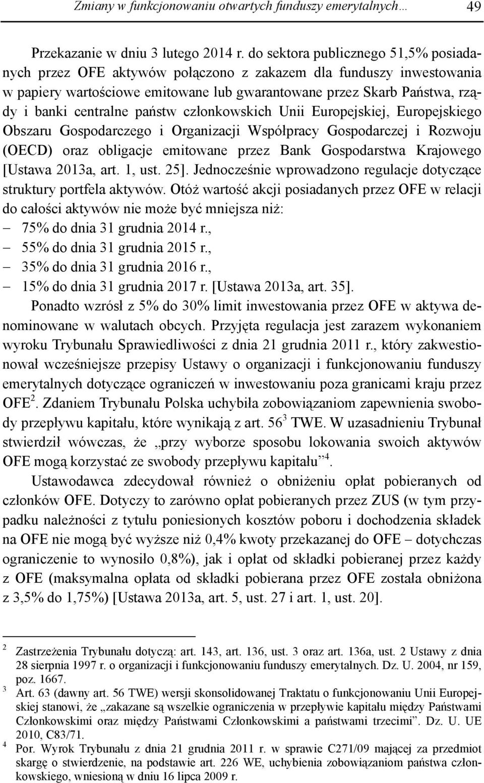 państw członkowskich Unii Europejskiej, Europejskiego Obszaru Gospodarczego i Organizacji Współpracy Gospodarczej i Rozwoju (OECD) oraz obligacje emitowane przez Bank Gospodarstwa Krajowego [Ustawa