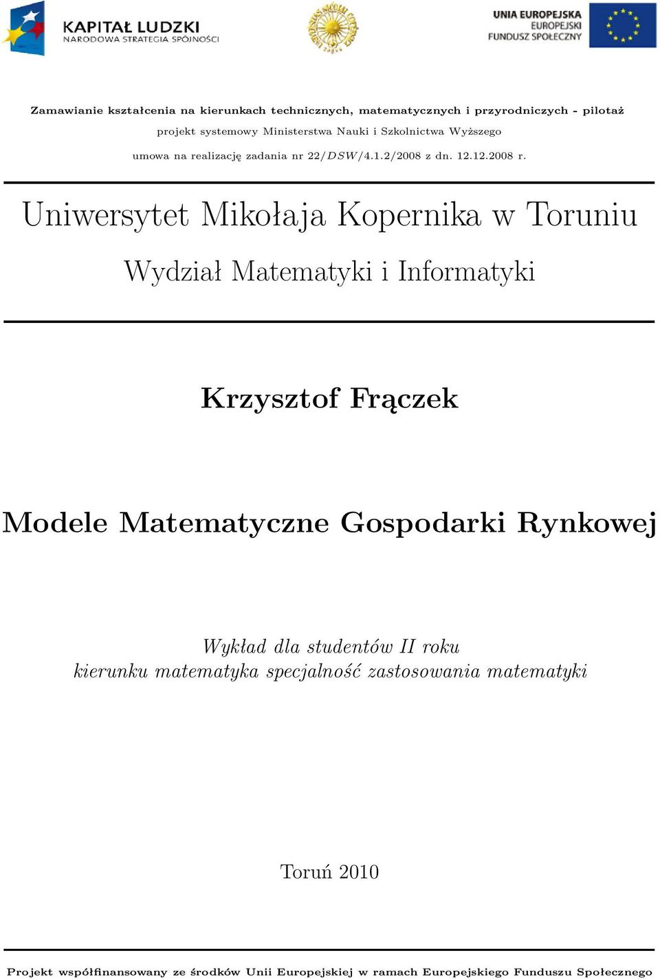 Uniwersytet Mikołaja Kopernika w Toruniu Wydział Matematyki i Informatyki Krzysztof Frączek Modele Matematyczne Gospodarki Rynkowej