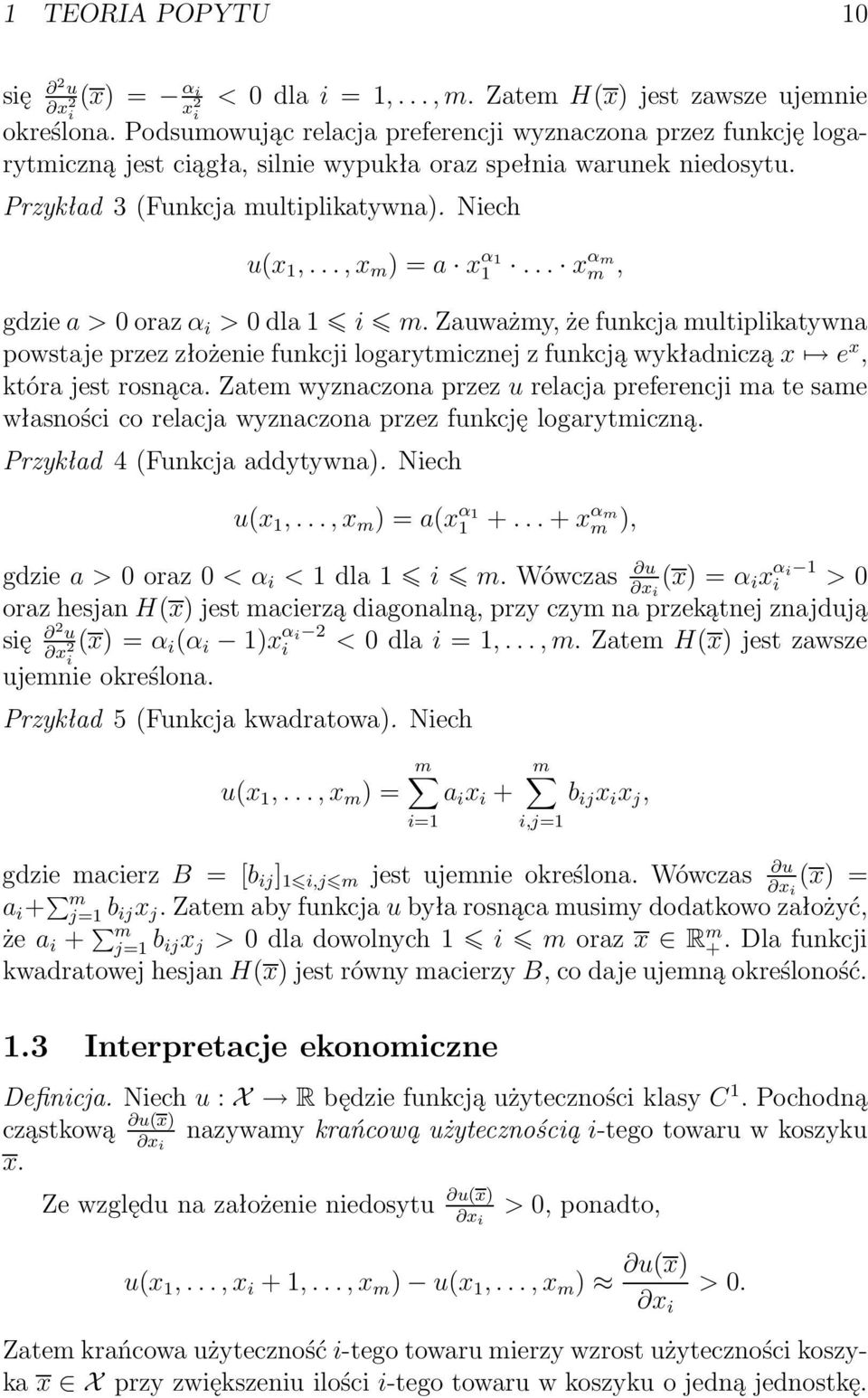 .. x αm m, gdziea>0orazα i >0dla1 i m.zauważmy,żefunkcjamultiplikatywna powstajeprzezzłożeniefunkcjilogarytmicznejzfunkcjąwykładnicząx e x, która jest rosnąca.