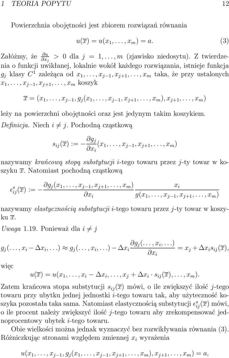 ..,x j 1,g j (x 1,...,x j 1,x j+1,...,x m ),x j+1,...,x m ) leży na powierzchni obojętności oraz jest jedynym takim koszykiem. Definicja. Niech i j. Pochodną cząstkową s ij (x):= g j (x 1,.