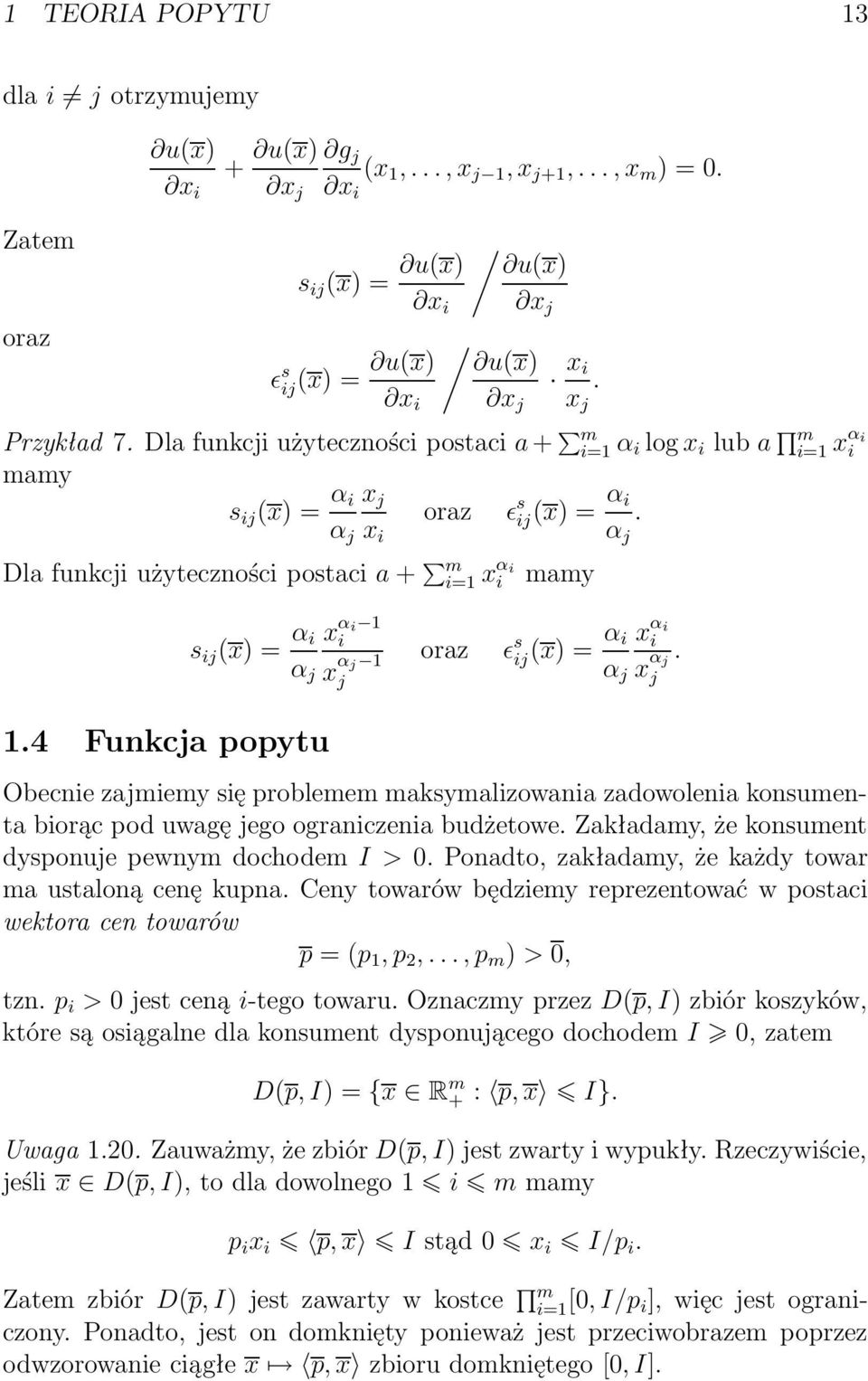 i α j Dlafunkcjiużytecznościpostacia+ m i=1 x α i i mamy s ij (x)= α ix αi 1 i α j x α j 1 j oraz ǫ s ij (x)=α ix αi i. α j x α j j 1.