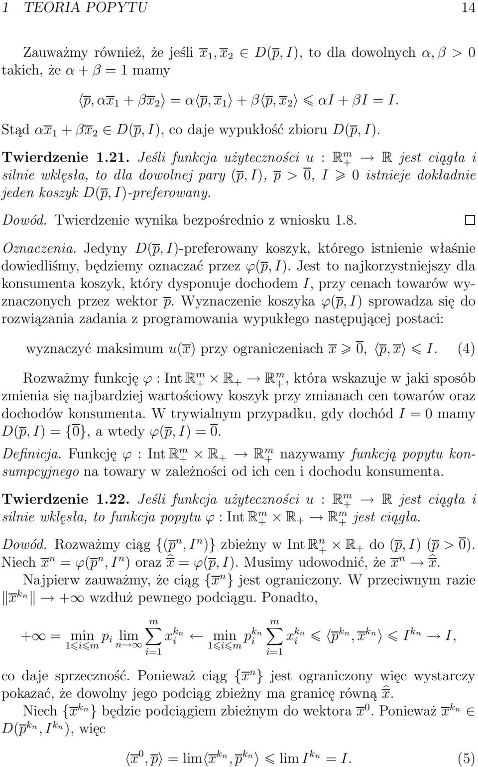 Oznaczenia. Jedyny D(p, I)-preferowany koszyk, którego istnienie właśnie dowiedliśmy, będziemy oznaczać przez ϕ(p, I).