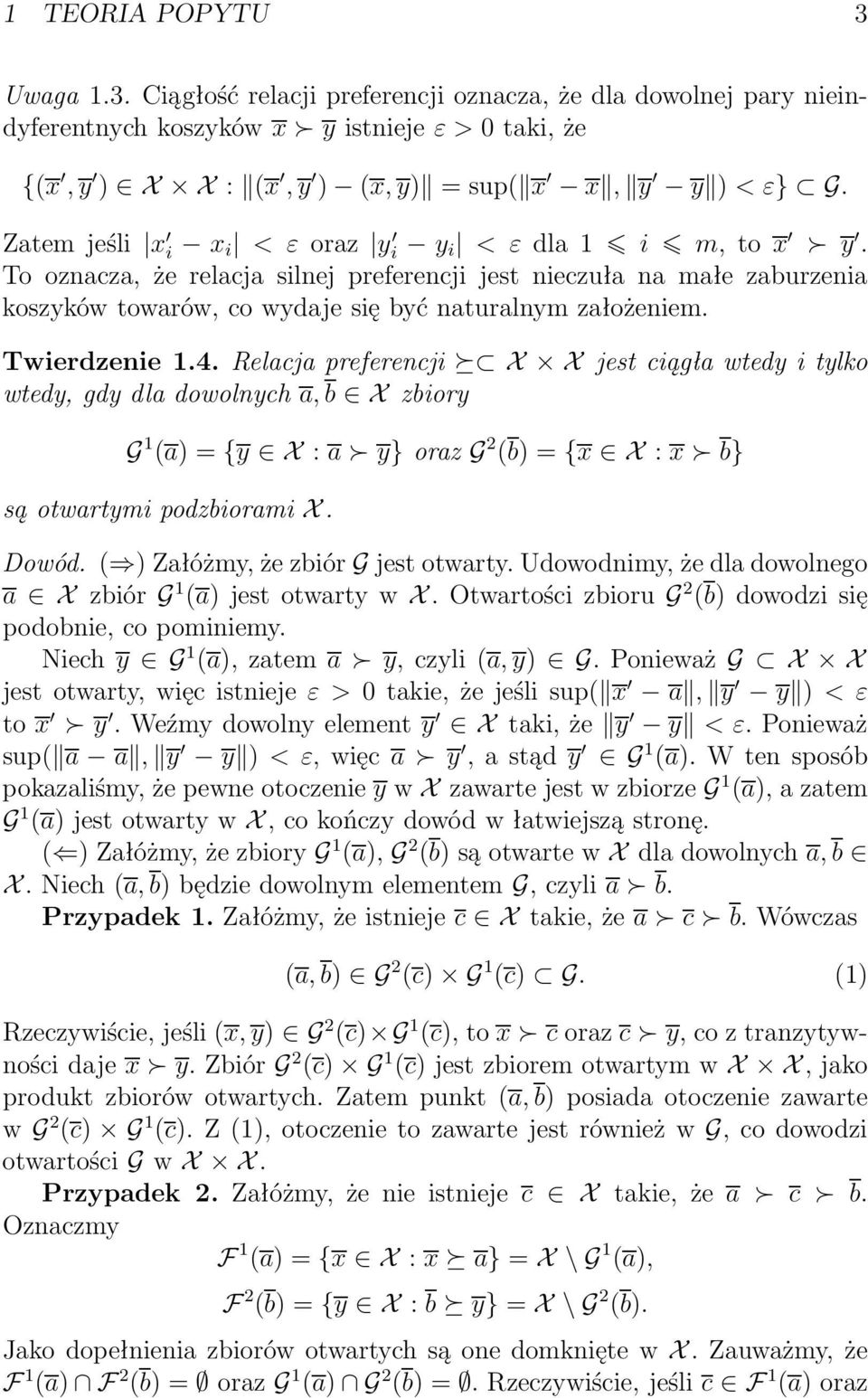 4.Relacjapreferencji X Xjestciągławtedyitylko wtedy,gdydladowolnycha,b Xzbiory G 1 (a)={y X:a y}orazg 2 (b)={x X:x b} są otwartymi podzbiorami X. Dowód.( ) Załóżmy, że zbiór G jest otwarty.