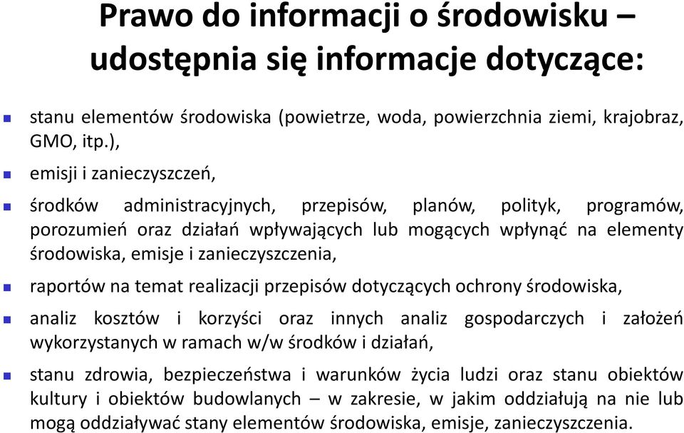 zanieczyszczenia, raportów na temat realizacji przepisów dotyczących ochrony środowiska, analiz kosztów i korzyści oraz innych analiz gospodarczych i założeń wykorzystanych w ramach w/w