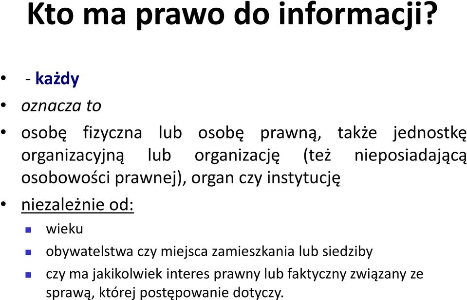 organizację (też nieposiadającą osobowości prawnej), organ czy instytucję niezależnie