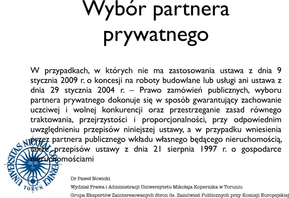 Prawo zamówień publicznych, wyboru partnera prywatnego dokonuje się w sposób gwarantujący zachowanie uczciwej i wolnej konkurencji oraz przestrzeganie zasad