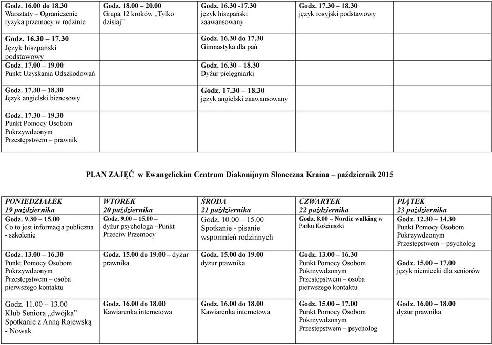 prawnik PLAN ZAJĘĆ w Ewangelickim Centrum Diakonijnym Słoneczna Kraina październik 2015 19 października Godz. 9.30 15.