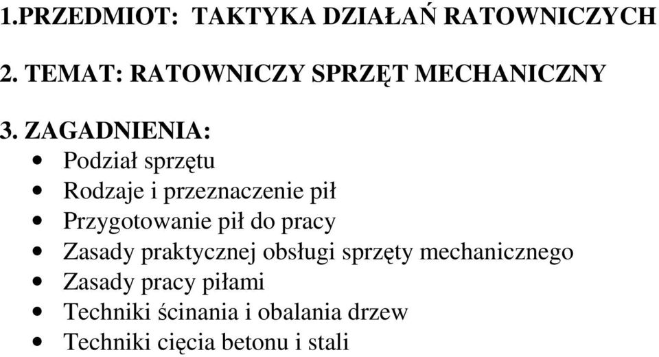 ZAGADNIENIA: Podział sprzętu Rodzaje i przeznaczenie pił Przygotowanie pił