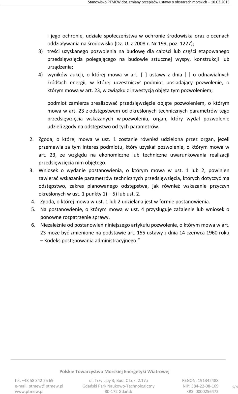 mowa w art. [ ] ustawy z dnia [ ] o odnawialnych źródłach energii, w której uczestniczył podmiot posiadający pozwolenie, o którym mowa w art.