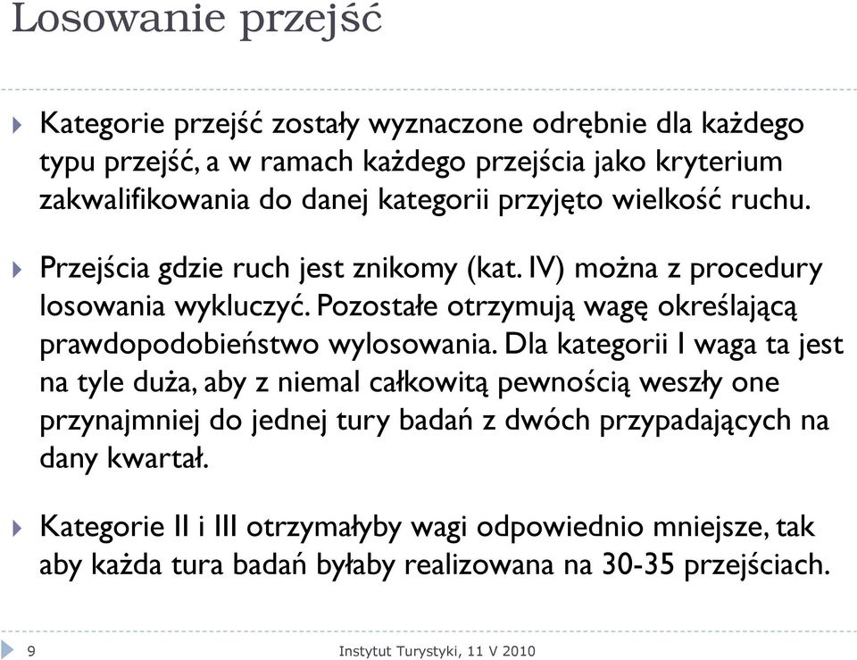 Pozostałe otrzymują wagę określającą prawdopodobieństwo wylosowania.