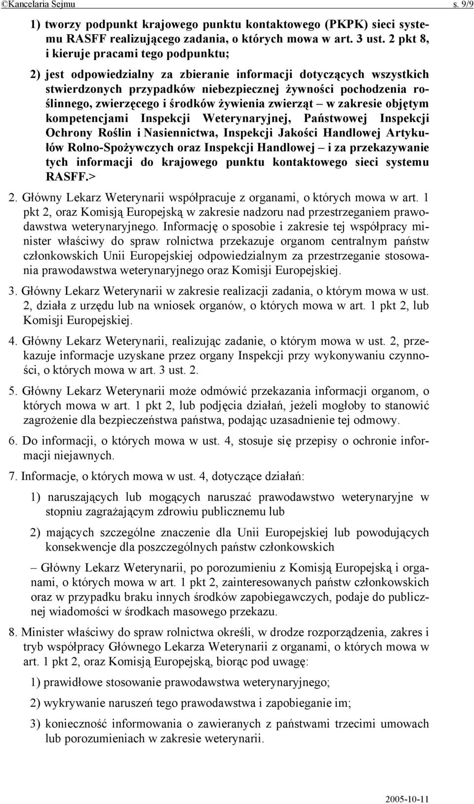 środków żywienia zwierząt w zakresie objętym kompetencjami Inspekcji Weterynaryjnej, Państwowej Inspekcji Ochrony Roślin i Nasiennictwa, Inspekcji Jakości Handlowej Artykułów Rolno-Spożywczych oraz