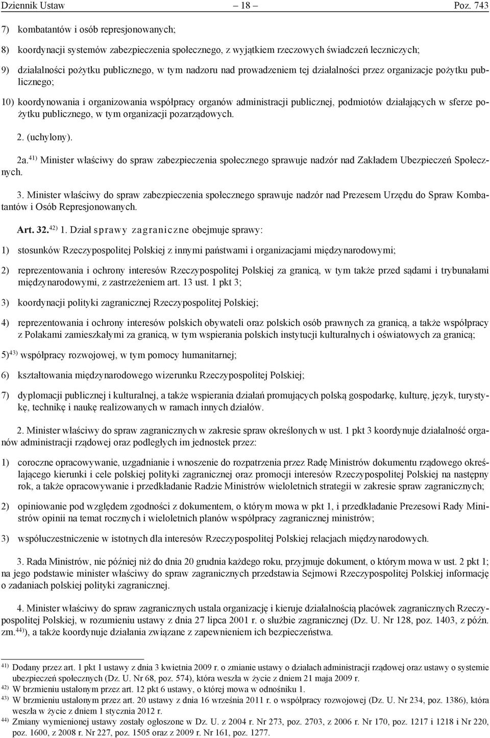 prowadzeniem tej działalności przez organizacje pożytku publicznego; 10) koordynowania i organizowania współpracy organów administracji publicznej, podmiotów działających w sferze pożytku