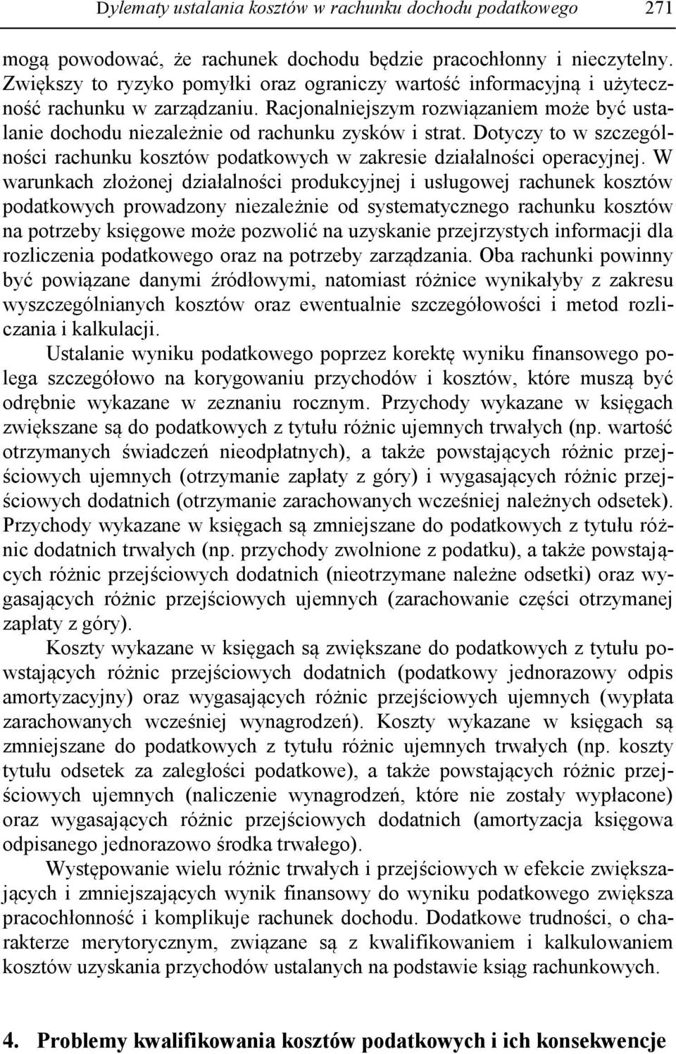 Dotyczy to w szczególności rachunku kosztów podatkowych w zakresie działalności operacyjnej.