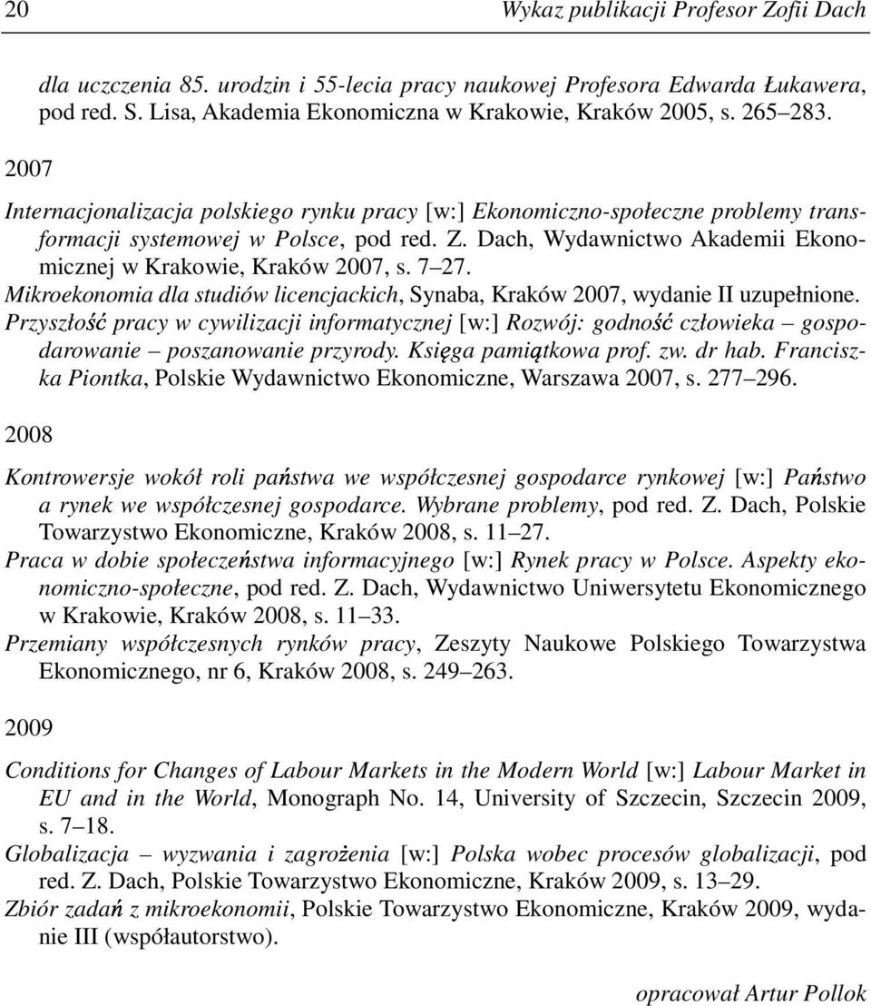 7 27. Mikroekonomia dla studiów licencjackich, Synaba, Kraków 2007, wydanie II uzupełnione.