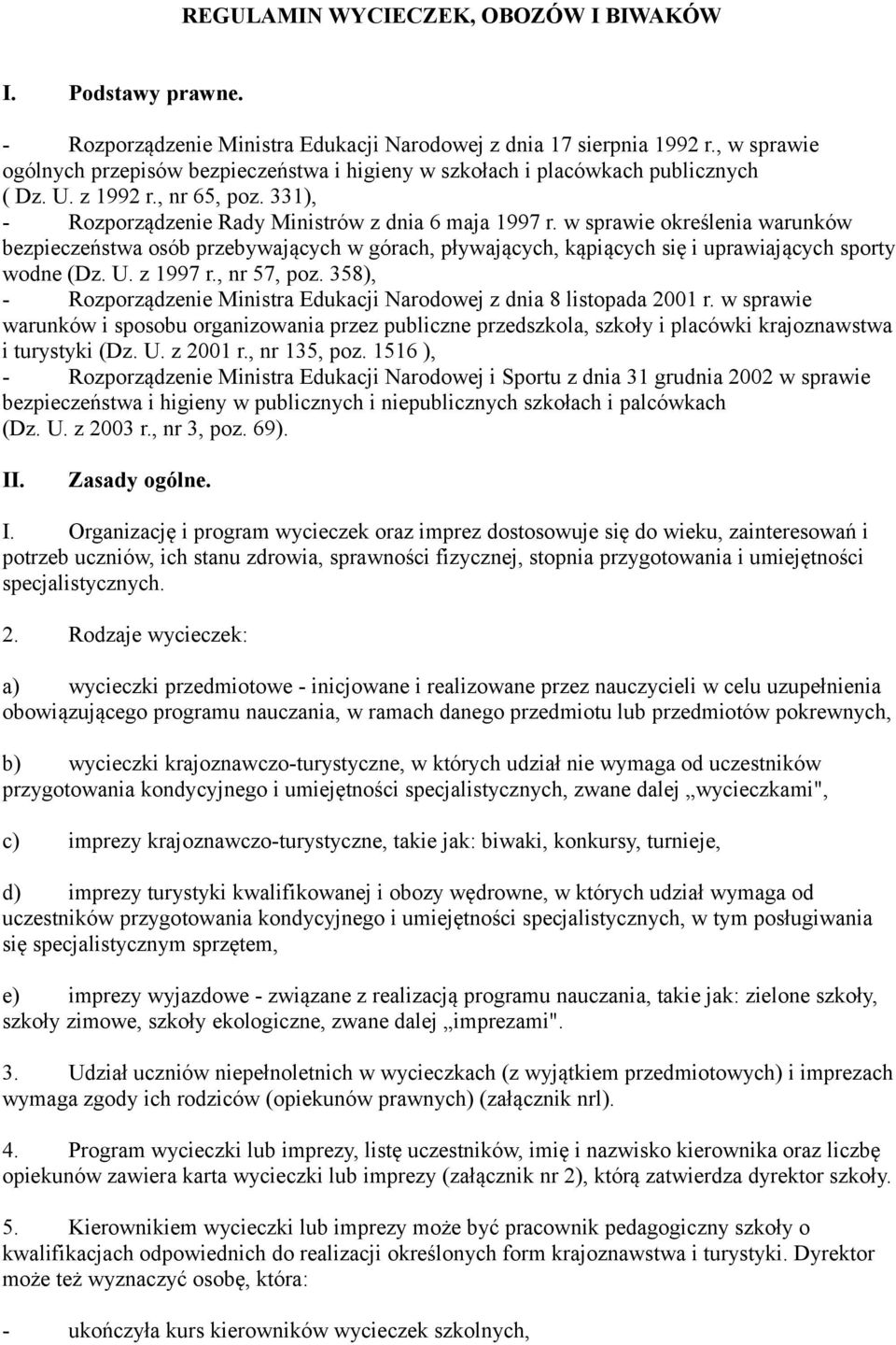 w sprawie określenia warunków bezpieczeństwa osób przebywających w górach, pływających, kąpiących się i uprawiających sporty wodne (Dz. U. z 1997 r., nr 57, poz.