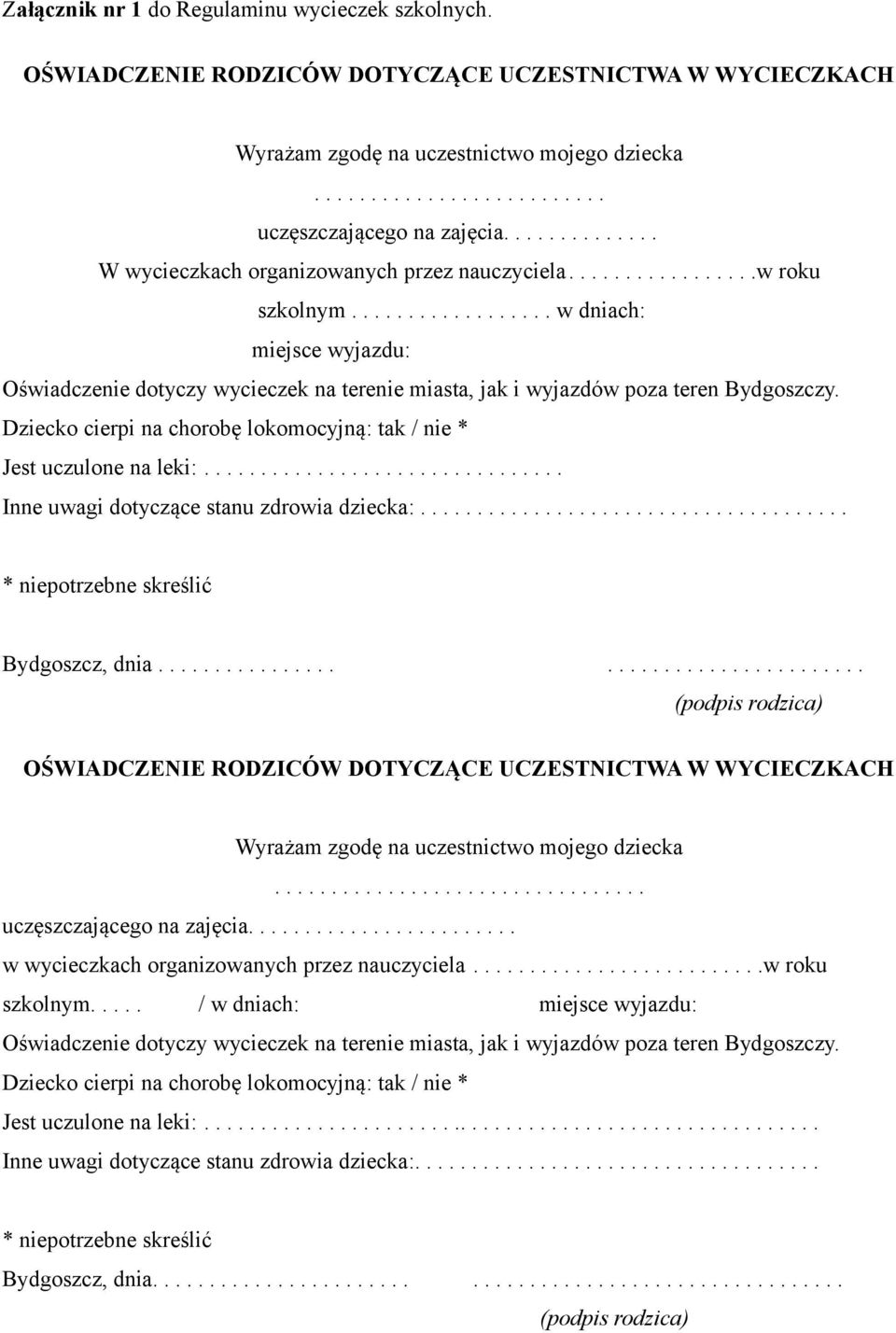 ................. w dniach: miejsce wyjazdu: Oświadczenie dotyczy wycieczek na terenie miasta, jak i wyjazdów poza teren Bydgoszczy.