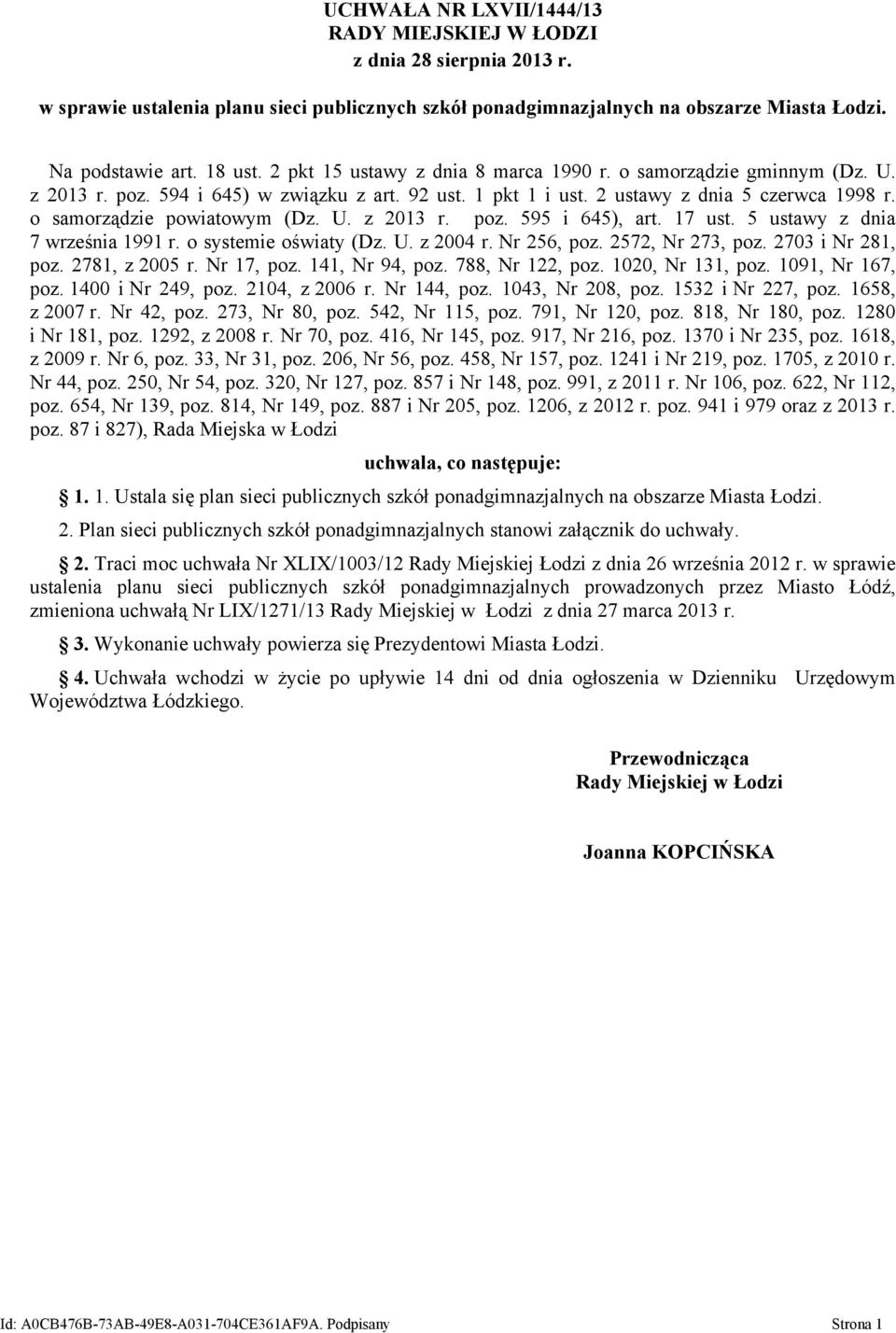 U. z 2013 r. poz. 595 i 645), art. 17 ust. 5 ustawy z dnia 7 września 1991 r. o systemie oświaty (Dz. U. z 2004 r. Nr 256, poz. 2572, Nr 273, poz. 2703 i Nr 281, poz. 2781, z 2005 r. Nr 17, poz.