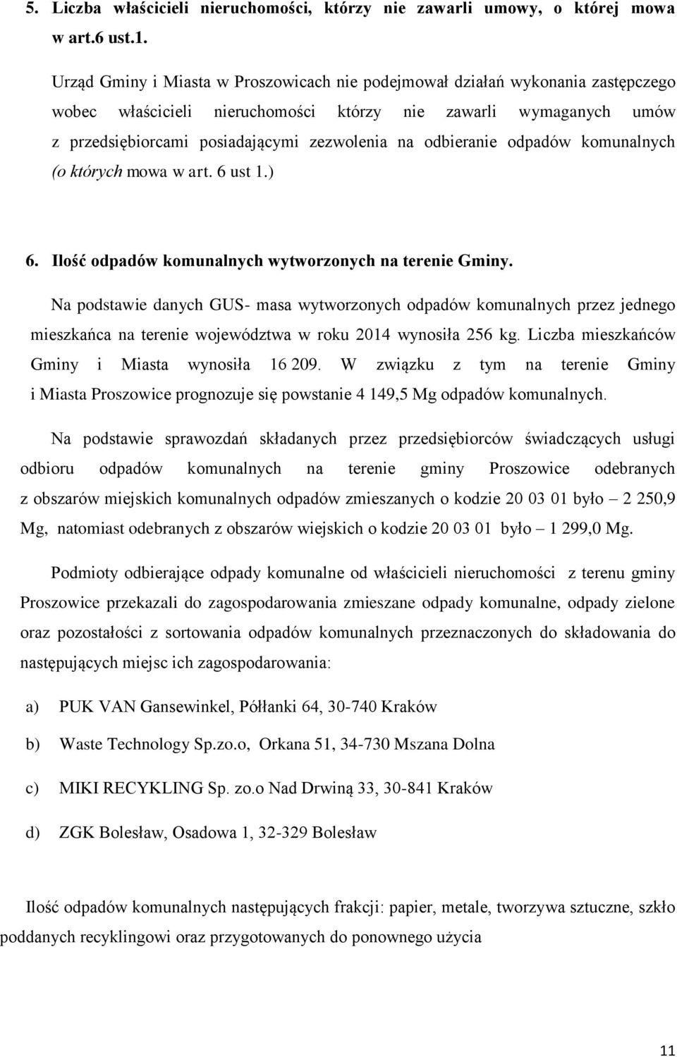 odbieranie odpadów komunalnych (o których mowa w art. 6 ust 1.) 6. Ilość odpadów komunalnych wytworzonych na terenie Gminy.