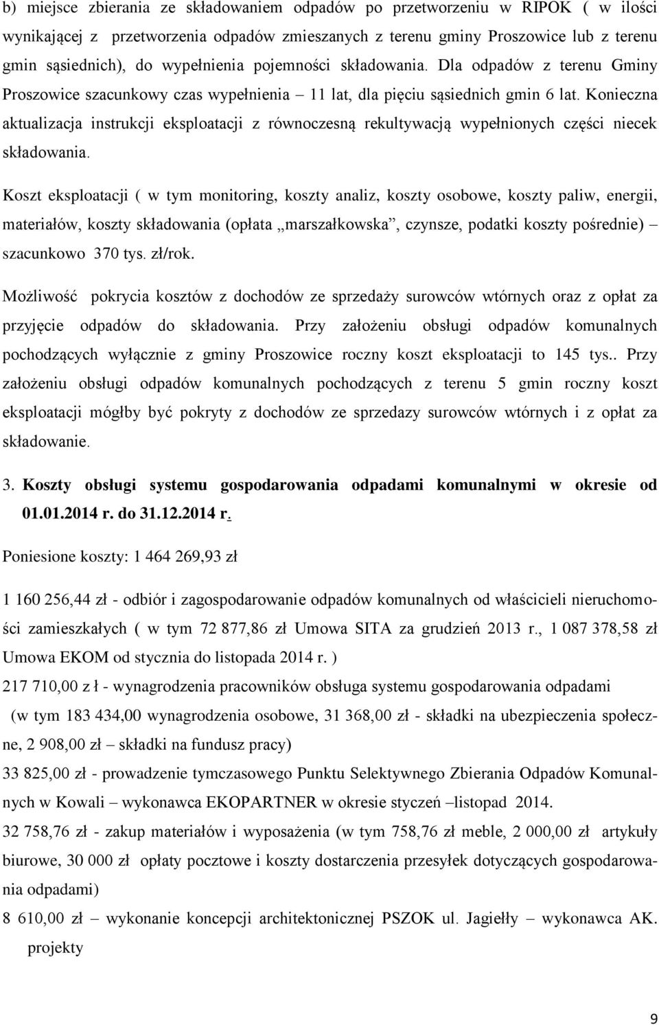 Konieczna aktualizacja instrukcji eksploatacji z równoczesną rekultywacją wypełnionych części niecek składowania.