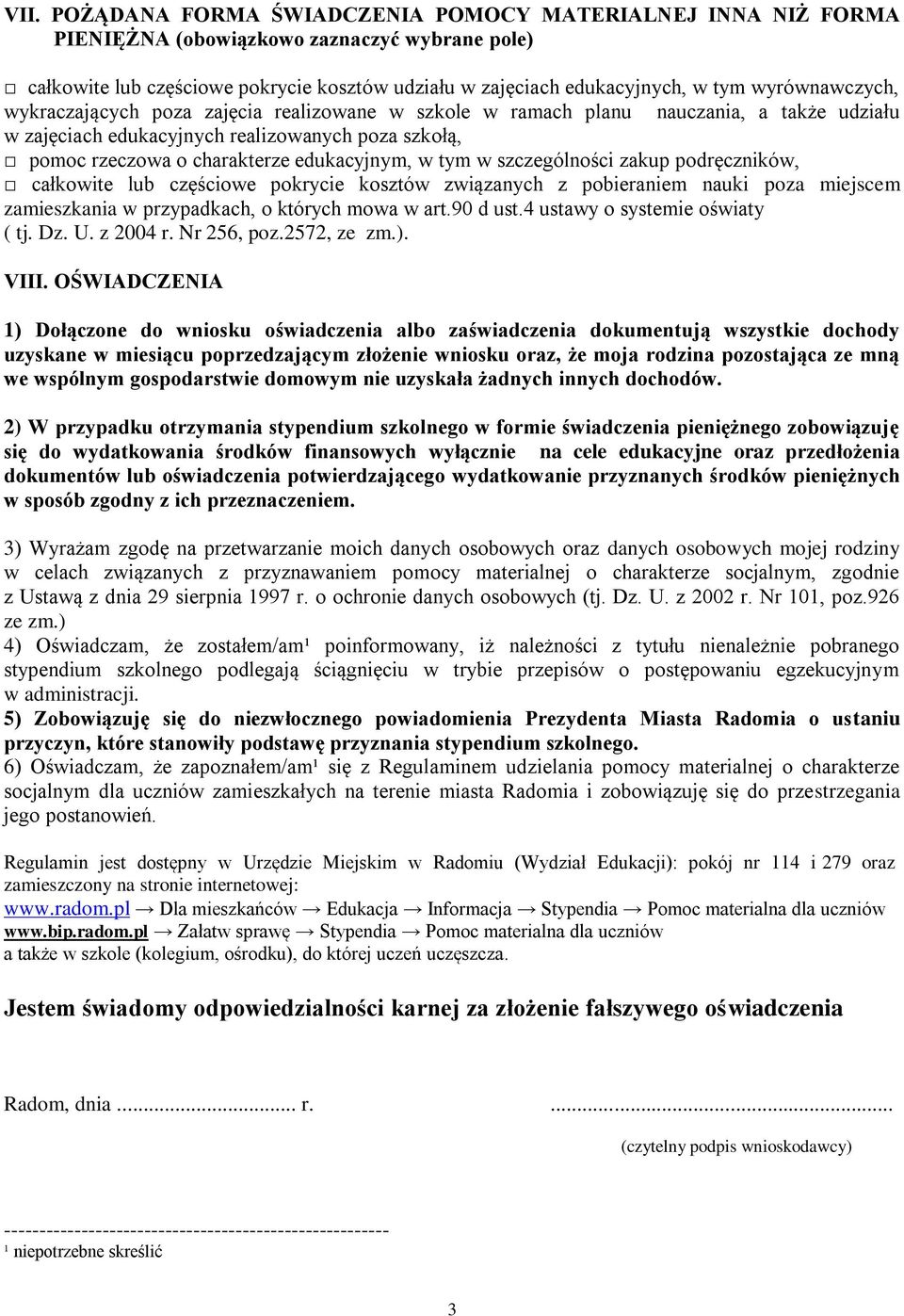 w tym w szczególności zakup podręczników, całkowite lub częściowe pokrycie kosztów związanych z pobieraniem nauki poza miejscem zamieszkania w przypadkach, o których mowa w art.90 d ust.