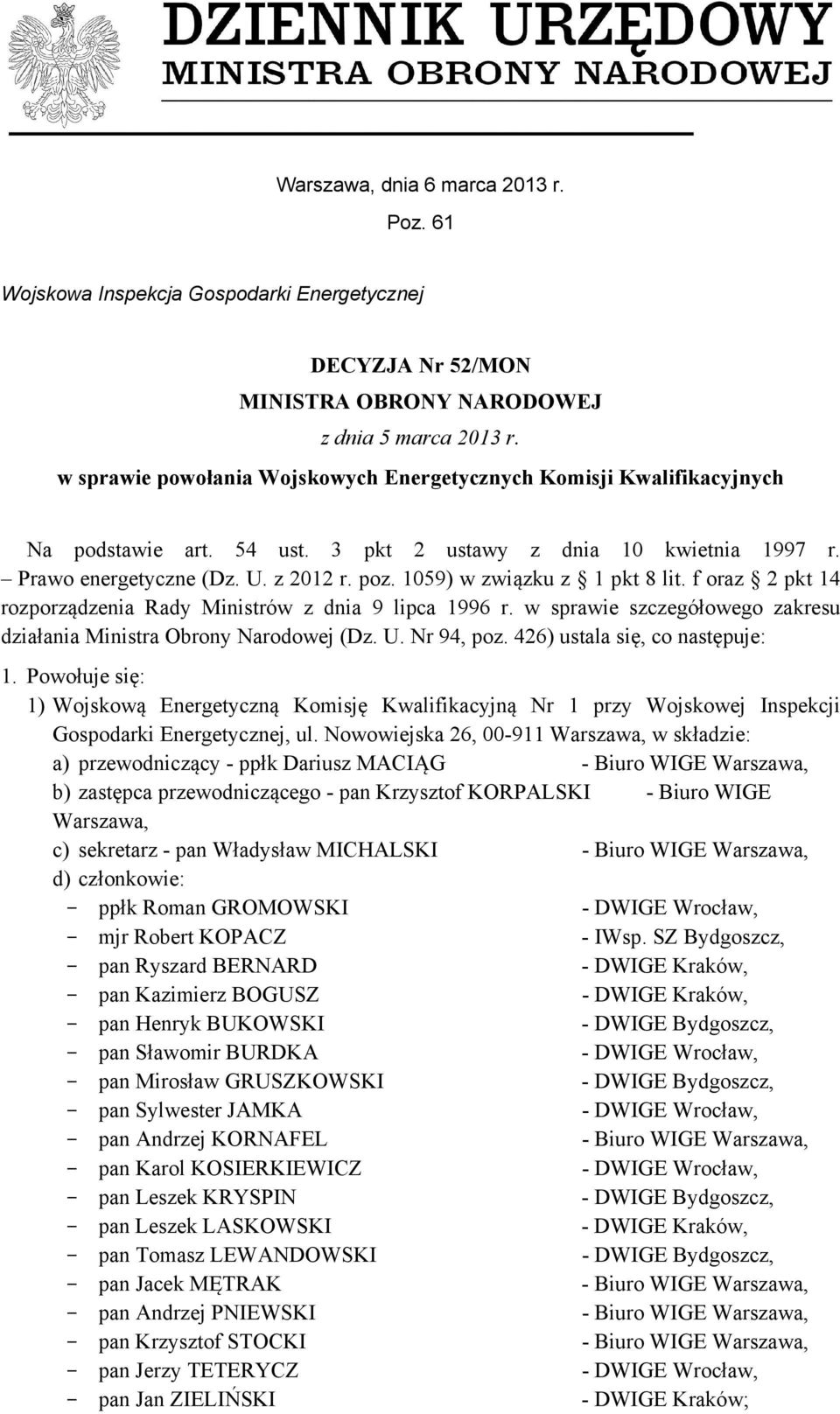 1059) w związku z 1 pkt 8 lit. f oraz 2 pkt 14 rozporządzenia Rady Ministrów z dnia 9 lipca 1996 r. w sprawie szczegółowego zakresu działania Ministra Obrony Narodowej (Dz. U. Nr 94, poz.