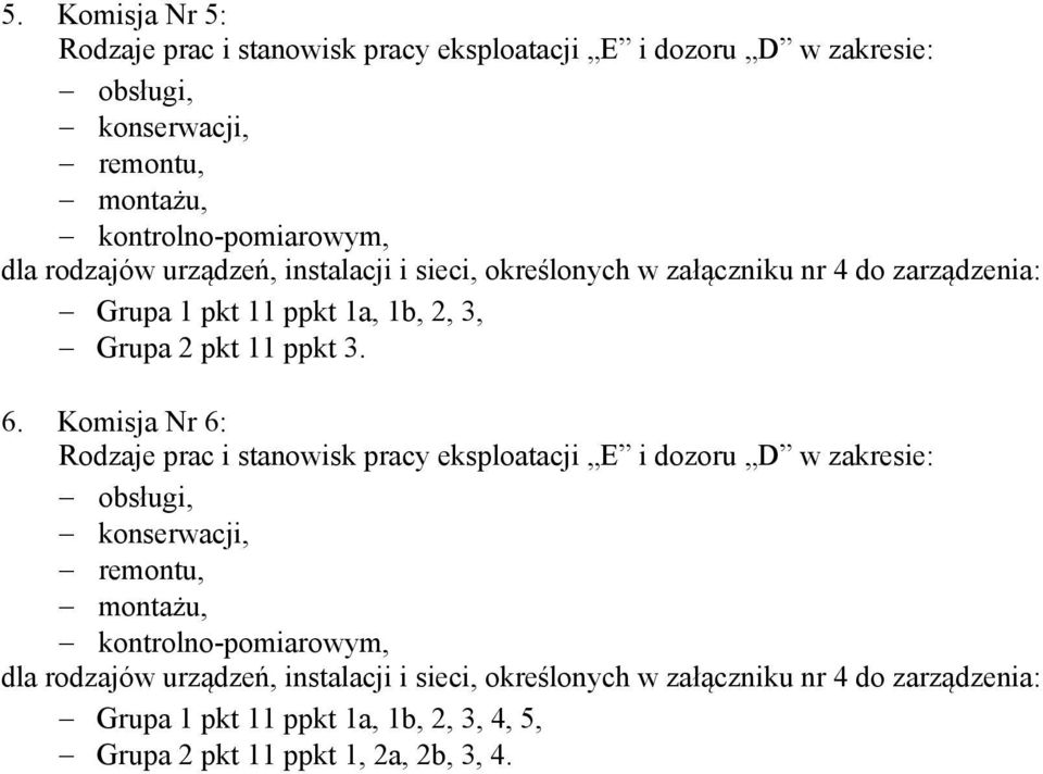 Komisja Nr 6: Rodzaje prac i stanowisk pracy eksploatacji E i dozoru D w zakresie: obsługi, konserwacji, remontu, montażu, kontrolno-pomiarowym, dla