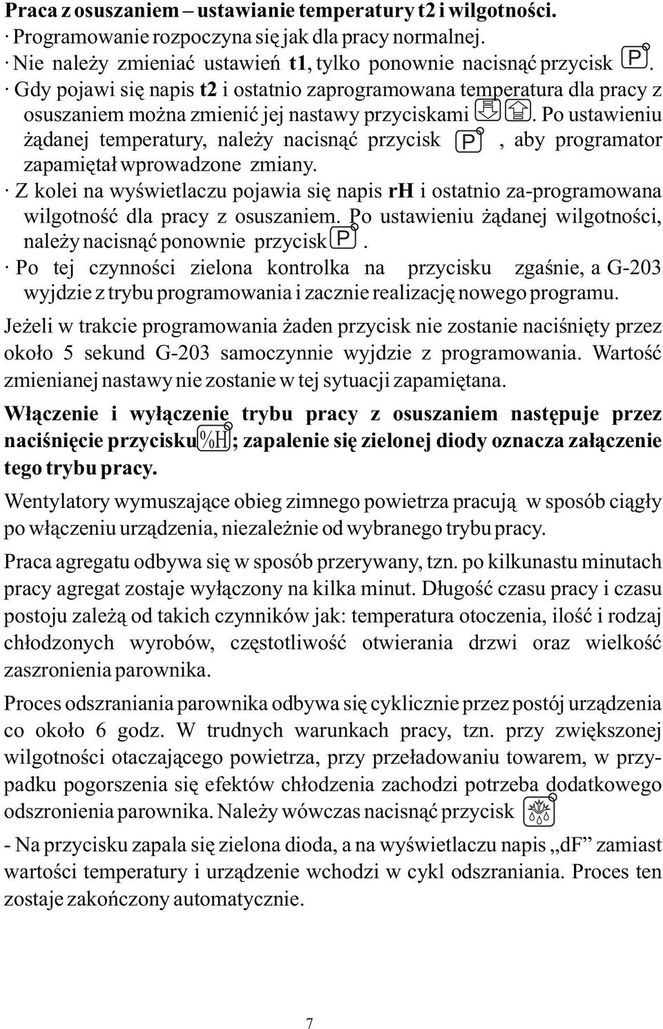 Po ustawieniu ¹danej temperatury, nale y nacisn¹æ przycisk P, aby programator zapamiêta³ wprowadzone zmiany.