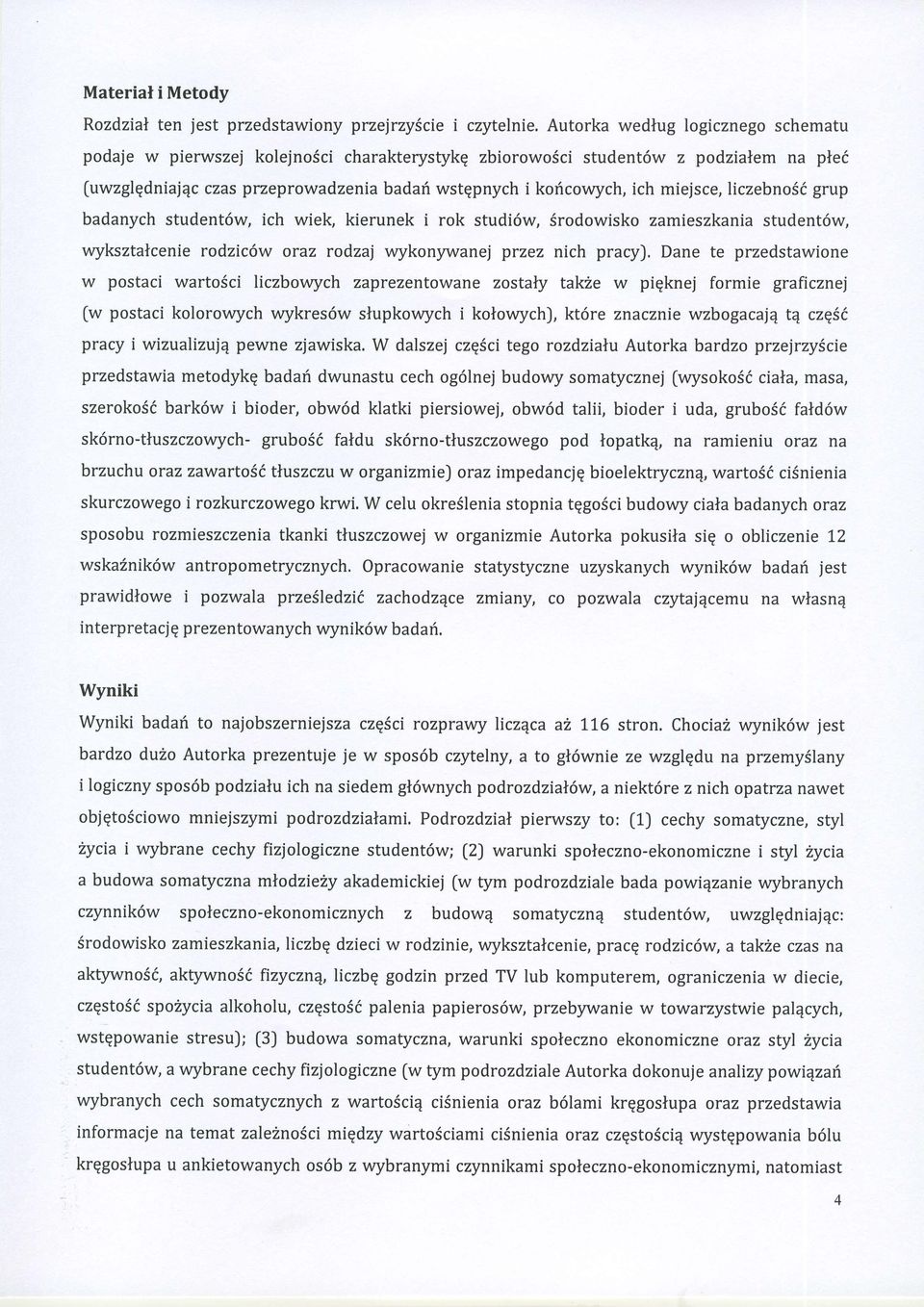 miejsce, liczebno5i grup badanych student6w, ich wiek, kierunek i rok studi6w, Srodowisko zamieszkania student6w, w5rksztalcenie rodzic6w oraz rodzaj wykonywanej przez nich pracy).